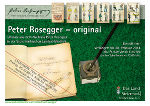 Die Ausstellung "Peter Rosegger - original" bietet einen Rahmen für das Symposion: Sie zeigt Stücke aus dem Nachlass des Dichters, der sich im Besitz der Bibliothek befindet